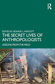 The Secret Lives of Anthropologists: Lessons from the Field book cover