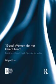 ‘Good Women do not Inherit Land': Politics of Land and Gender in India book cover