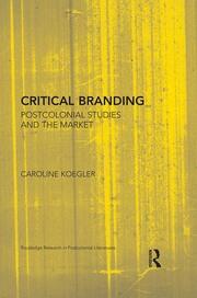 Critical Branding: Postcolonial Studies and the Market book cover