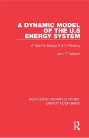 A Dynamic Model of the US Energy System: A Tool For Energy R & D Planning book cover