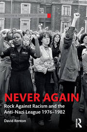 Never Again: Rock Against Racism and the Anti-Nazi League 1976-1982 book cover