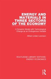Energy and Materials in Three Sectors of the Economy: A Dynamic Model with Technological Change as an Endogenous Variable book cover
