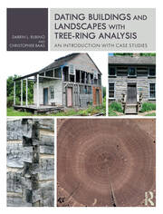 Dating Buildings and Landscapes with Tree-Ring Analysis: An Introduction with Case Studies book cover
