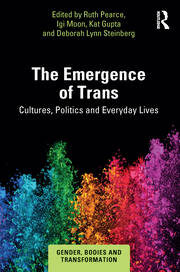 The Emergence of Trans: Cultures, Politics and Everyday Lives book cover