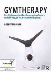 Gymtherapy: Developing emotional wellbeing and resilience in children through the medium of movement book cover