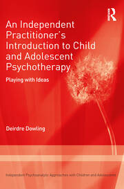 An Independent Practitioner's Introduction to Child and Adolescent Psychotherapy: Playing with Ideas book cover