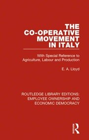 The Co-operative Movement in Italy: With Special Reference to Agriculture, Labour and Production book cover