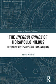 The Hieroglyphics of Horapollo Nilous: Hieroglyphic Semantics in Late Antiquity book cover