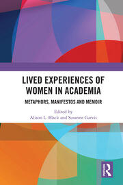 Lived Experiences of Women in Academia: Metaphors, Manifestos and Memoir book cover