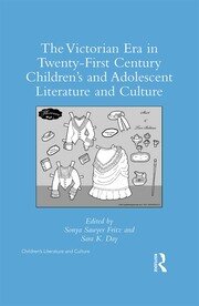 The Victorian Era in Twenty-First Century Children’s and Adolescent Literature and Culture book cover