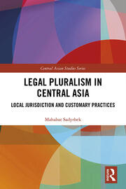 Legal Pluralism in Central Asia: Local Jurisdiction and Customary Practices book cover