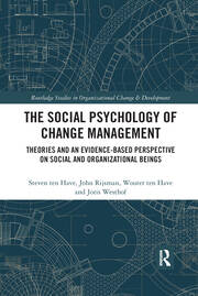 The Social Psychology of Change Management: Theories and an Evidence-Based Perspective on Social and Organizational Beings book cover