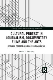 Cultural Protest in Journalism, Documentary Films and the Arts: Between Protest and Professionalization book cover