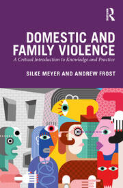 Domestic and Family Violence: A Critical Introduction to Knowledge and Practice book cover