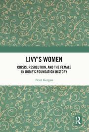 Livy's Women: Crisis, Resolution, and the Female in Rome's Foundation History book cover
