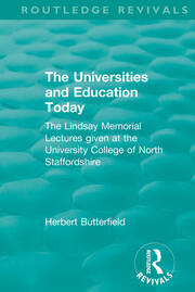 Routledge Revivals: The Universities and Education Today (1962): The Lindsay Memorial Lectures given at the University College of North Staffordshire book cover