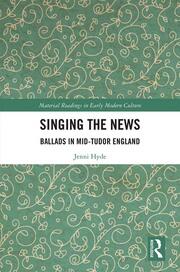 Singing the News: Ballads in Mid-Tudor England book cover