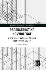 Reconstructing Nonviolence: A New Theory and Practice for a Post-Secular Society book cover
