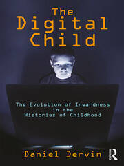 The Digital Child: The Evolution of Inwardness in the Histories of Childhood book cover