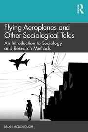 Flying Aeroplanes and Other Sociological Tales: An Introduction to Sociology and Research Methods book cover