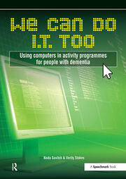 We Can Do I.T. Too: Using Computers in Activity Programmes for People with Dementia book cover