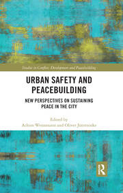 Urban Safety and Peacebuilding: New Perspectives on Sustaining Peace in the City book cover