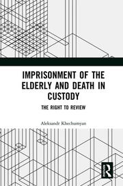 Imprisonment of the Elderly and Death in Custody: The Right to Review book cover
