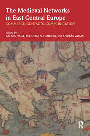 The Medieval Networks in East Central Europe: Commerce, Contacts, Communication book cover