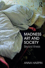 Madness, Art, and Society: Beyond Illness book cover
