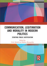 Communication, Legitimation and Morality in Modern Politics: Studying Public Justification book cover