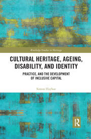 Cultural Heritage, Ageing, Disability, and Identity: Practice, and the development of inclusive capital book cover