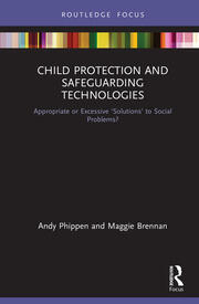 Child Protection and Safeguarding Technologies: Appropriate or Excessive ‘Solutions’ to Social Problems? book cover