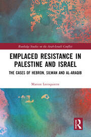 Emplaced Resistance in Palestine and Israel: The Cases of Hebron, Silwan and al-Araqib book cover