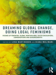 Dreaming Global Change, Doing Local Feminisms: Visions of Feminism. Global North/Global South Encounters, Conversations and Disagreements book cover
