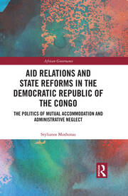 Aid Relations and State Reforms in the Democratic Republic of the Congo: The Politics of Mutual Accommodation and Administrative Neglect book cover