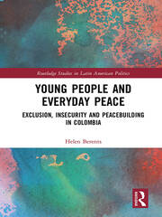 Young People and Everyday Peace: Exclusion, Insecurity and Peacebuilding in Colombia book cover