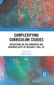 Complexifying Curriculum Studies: Reflections on the Generative and Generous Gifts of William E. Doll, Jr. book cover