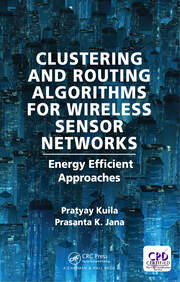 Clustering and Routing Algorithms for Wireless Sensor Networks: Energy Efficiency Approaches book cover
