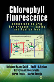 Chlorophyll Fluorescence: Understanding Crop Performance — Basics and Applications book cover