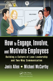 How to Engage, Involve, and Motivate Employees: Building a Culture of Lean Leadership and Two-Way Communication book cover