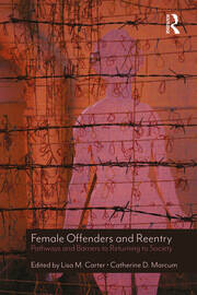 Female Offenders and Reentry: Pathways and Barriers to Returning to Society book cover