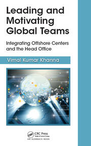 Leading and Motivating Global Teams: Integrating Offshore Centers and the Head Office book cover