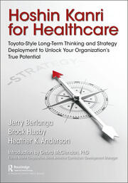 Hoshin Kanri for Healthcare: Toyota-Style Long-Term Thinking and Strategy Deployment to Unlock Your Organization’s True Potential book cover