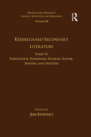 Volume 18, Tome VI: Kierkegaard Secondary Literature: Portuguese, Romanian, Russian, Slovak, Spanish, and Swedish book cover