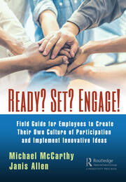 Ready? Set? Engage!: A Field Guide for Employees to Create Their Own Culture of Participation and Implement Innovative Ideas book cover