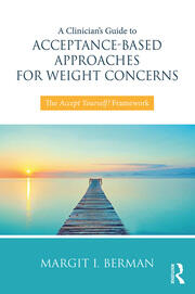 A Clinician’s Guide to Acceptance-Based Approaches for Weight Concerns: The Accept Yourself! Framework book cover