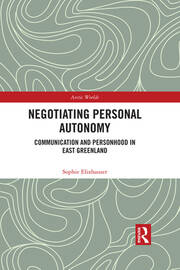 Negotiating Personal Autonomy: Communication and Personhood in East Greenland book cover