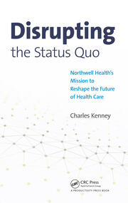 Disrupting the Status Quo: Northwell Health's Mission to Reshape the Future of Health Care book cover