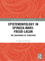 Epistemontology in Spinoza-Marx-Freud-Lacan: The (Bio)Power of Structure book cover