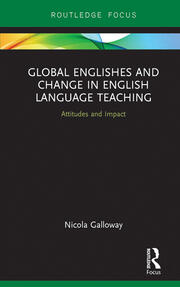 Global Englishes and Change in English Language Teaching: Attitudes and Impact book cover